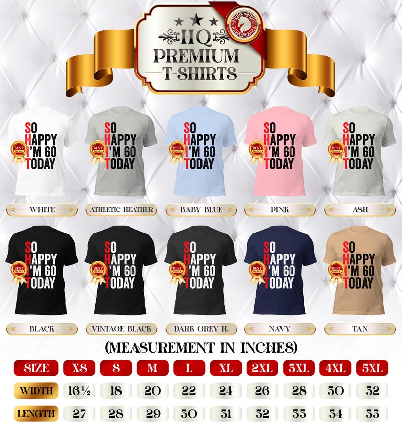 May include: A collection of premium t-shirts in various colors, each featuring the text "SO HAPPY I'M 60 TODAY". The shirts are available in sizes XS to 5XL, with measurements in inches. Colors include white, black, pink, and navy.