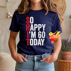 So Happy I'm Sixty T-Shirt, Funny 60th Birthday Shirt, 60th Birthday Gift For Men & Women, 60 Years Old Shirt, Funny 60th Birthday Gift image 2