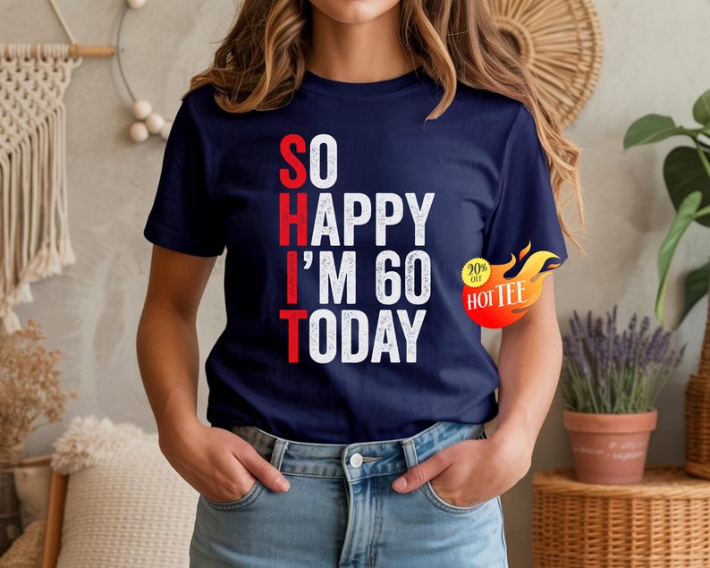 So Happy I'm Sixty T-Shirt, Funny 60th Birthday Shirt, 60th Birthday Gift For Men & Women, 60 Years Old Shirt, Funny 60th Birthday Gift image 2
