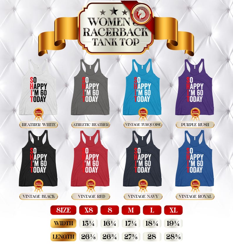 May include: A collection of racerback tank tops in various colors, each printed with "SO HAPPY I'M 60 TODAY." Available in sizes XS to XL, with widths ranging from 15 1/4" to 19 1/4" and lengths from 26 3/8" to 28 5/8".