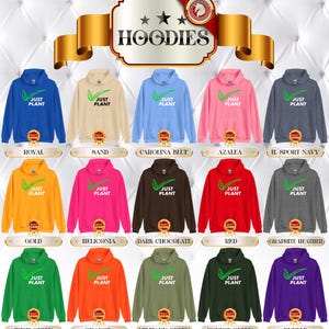 May include: A collection of hoodies in various colors, each featuring the text "JUST PLANT" with a green leaf design. Colors include royal blue, sand, Carolina blue, azalea, and others. The word "HOODIES" is at the top.
