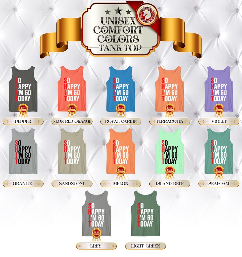 May include: A display of unisex tank tops in various colors, each with the text "SO HAPPY I'M 60 TODAY". The available colors include pepper, neon red orange, royal caribe, terracotta, violet, granite, sandstone, melon, island reef, seafoam, grey, and light green.