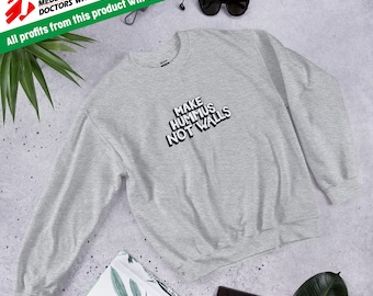 Make Hummus Not Walls {Sweatshirt}