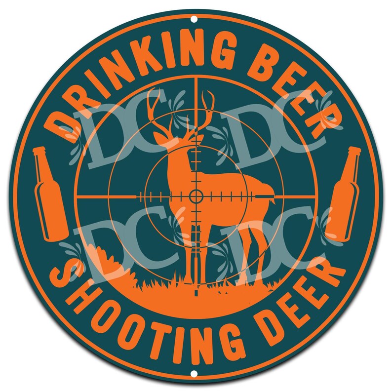 May include: A round, teal blue metal sign with orange text that reads "Drinking Beer Shooting Deer". The sign features a deer silhouette in the center of a target with two orange beer bottles on either side.