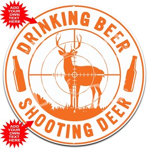 May include: Orange and white round metal sign with the text "Drinking Beer Shooting Deer" and a silhouette of a deer in a target scope. Two beer bottles are on either side of the deer.