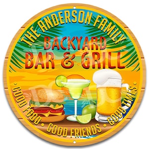 May include: A round wooden sign with a tropical beach scene. The sign says "The Anderson Family Backyard Bar & Grill" with the text "Good Food, Good Friends, Good Times" around the edge.