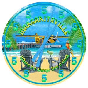 May include: A round clock with a beach scene featuring a yellow seaplane, two beach chairs, a margarita, and a parrot. The clock face has the words "Margaritaville" and "Where it's always five o'clock" written on it. The numbers on the clock face are all 5s.