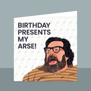 Cadeau d'anniversaire, mon cul ! - Carte de voeux | Cadeau drôle | Jim Royle La famille | Pour mari, femme | Papa, grand-père, frère soeur