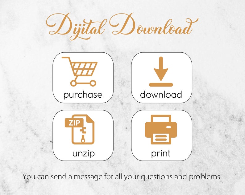 May include: A digital download guide with four icons: a shopping cart, a download arrow, a zipped file, and a printer. The text "Dijital Download" is at the top of the image. The text "You can send a message for all your questions and problems." is at the bottom of the image.