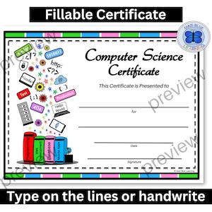 May include: A fillable Computer Science Certificate with a black border. The certificate includes lines for the recipient's name, date, and signature. The design features colorful icons related to computer science, such as code symbols and a laptop.