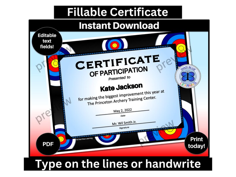 May include: A blue and white certificate of participation with a black background and red, white and blue target graphics. The certificate reads "Certificate of Participation" and is presented to "Kate Jackson" for making the biggest improvement this year at "The Princeton Archery Training Center". The date is May 2, 2022, and the signature is "Mr. Will Smith Jr.".