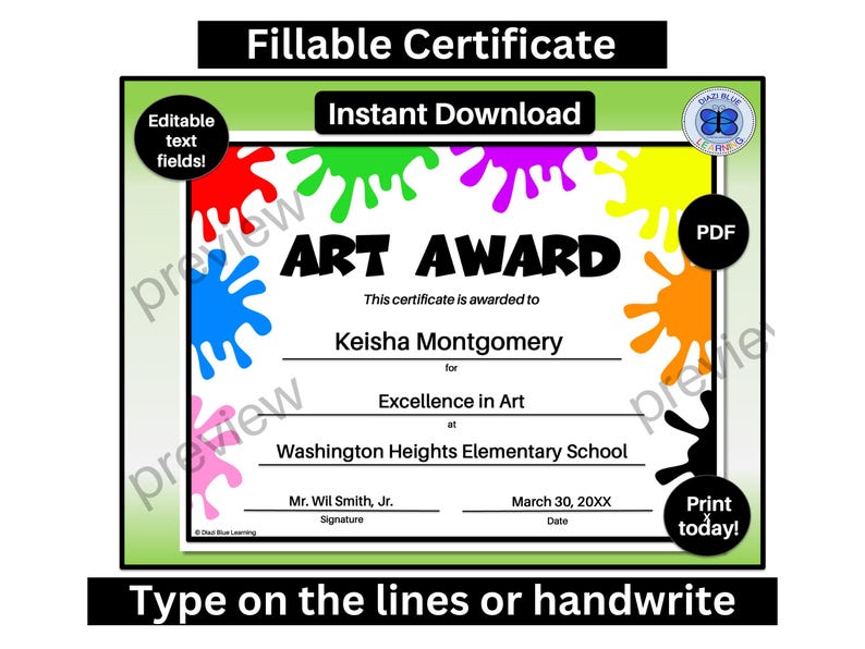 May include: A printable certificate with a colorful paint splatter design. The certificate is titled "Art Award" and has fields for the recipient's name, the award, the school, the date, and the signature. The text "Type on the lines or handwrite" is at the bottom of the certificate.