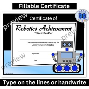 May include: A black and white printable certificate with a blue and white robot graphic. The certificate is for Robotics Achievement and has lines for a signature and date.
