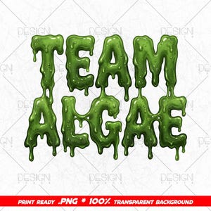 May include: The text TEAM ALGAE is rendered in a bright green, viscous, dripping slime font. The letters appear to be melting with realistic liquid textures, bubbles, and glossy highlights, creating a thick, gooey, and wet appearance throughout.