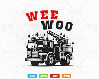 Wee Woo Firetruck Png Svg, Firefighter Svg, First Responders, Fire department T Shirt Design Files, Fireman Svg, Funny Svg Files For Cricut