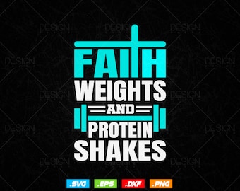 Pode incluir: Um gráfico de citação motivacional com um design de barra e cruz azul. O texto diz "Faith Weights and Protein Shakes". O gráfico inclui os tipos de arquivo .SVG, .EPS, .DXF e .PNG.