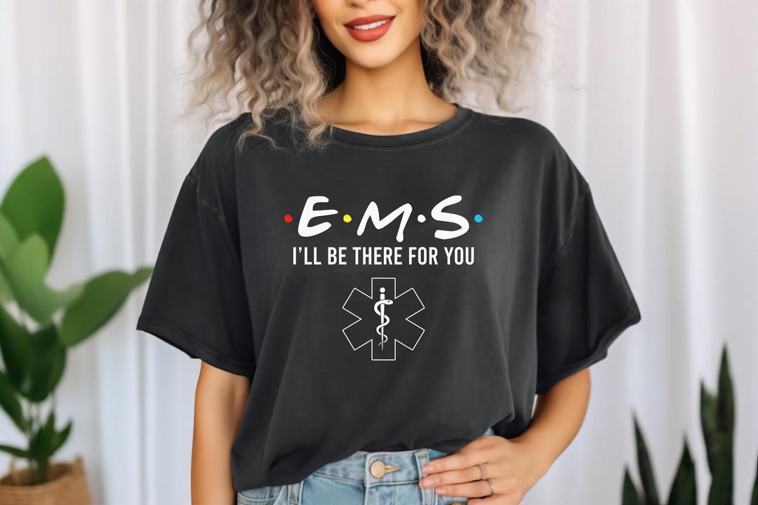 EMS I'll Be There for You Funny EMS Svg Png, First Responder Gift ...