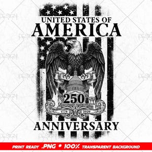 May include: A monochrome graphic design with an American flag, an eagle, and the U.S. Capitol building. The text reads "UNITED STATES OF AMERICA" and "250th ANNIVERSARY 1776-2026". The design is print-ready.