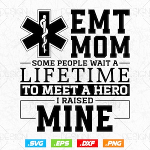 EMT Mom Some People Wait A Lifetime To Meet A Hero Svg Png, EMT Svg, EMS Svg, Paramedic Svg, Medical Svg, Ems Emblem, Svg File For Cricut