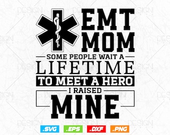 EMT Mom Some People Wait A Lifetime To Meet A Hero Svg Png, EMT Svg, EMS Svg, Paramedic Svg, Medical Svg, Ems Emblem, Svg File For Cricut