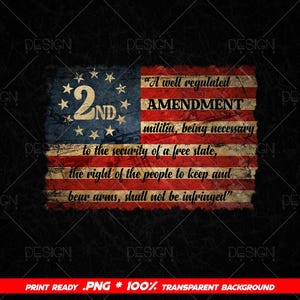 May include: Distressed American flag design featuring the text of the Second Amendment. The flag has a blue field with stars and the number "2nd", and red and white stripes. The text reads "A well regulated militia...shall not be infringed."