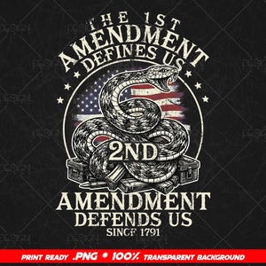 May include: A black and white graphic design featuring a coiled snake with the text "The 1st Amendment Defines Us" and "2nd Amendment Defends Us Since 1791". The American flag is in the background.