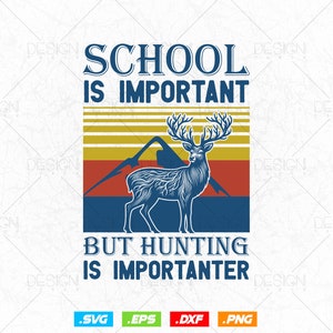 La scuola è importante ma la caccia è più importante Caccia Png Svg Files, Deer Hunting Svg, Deer Hunting T-shirt Design Svg Cut Files