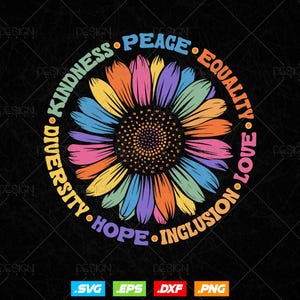 May include: A colorful sunflower design with a black background. The sunflower petals are various colors, and a ring of text around the flower reads "Kindness, Peace, Equality, Love, Inclusion, Hope, Diversity." The image includes file type icons.