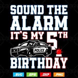 Sound The Alarm It's My 5th Birthday Svg Png, Police's Son Daughter Birthday, Wee Wee Car Svg, Gifts From Dad Mom Svg, Svg Files For Cricut