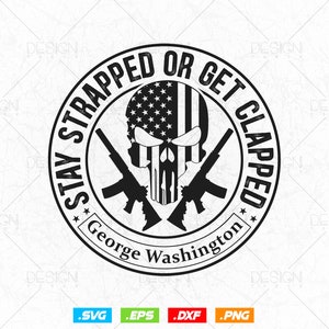 2nd Amendment Stay Strapped or get clapped Svg Png Funny Gifts, We The People, Gift For Him Dad Fathers Day Svg, Svg Files for Cricut