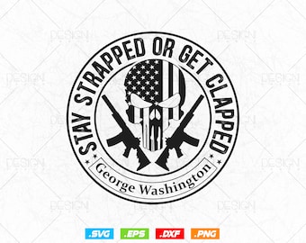 2nd Amendment Stay Strapped or get clapped Svg Png Funny Gifts, We The People, Gift For Him Dad Fathers Day Svg, Svg Files for Cricut