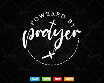 Powered By Prayer Svg Png Files, Prayer Svg, Christian Svg, God Svg ,Livin' On A Prayer Svg, Rise Up And Pray, Prayer Warrior Svg