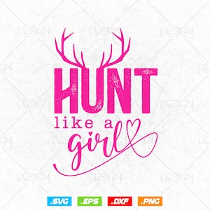 Hunter Hunt Like A Girl Deer Hunting Svg Png, Outdoors Deer Hunting Clipart Gifts for Men Svg Files for Cricut Silhouette, Instant Download