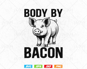 Body by Bacon Low Carb High Fat Ketogenic Diet Svg Png Files, Bacon T-shirt Design Gift for Bacon Lover