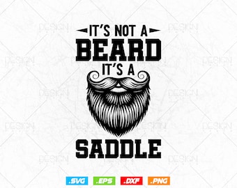 It's Not A Beard It's A Saddle Funny Svg Png Files, Beard T-shirt Design gift for Beard Lover Dad Father's Day, Beard svg files for cricut