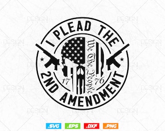 I Plead The 2nd Amendment We The People Svg Png, Gift For Him Dad Fathers Day Svg, Come and Take It, Svg Files for Cricut Silhouette