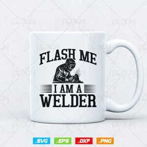 a white coffee mug with the words flash me i am a welder on it