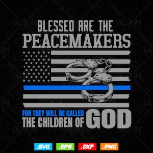 Support Police Thin Blue Line USA Flag Peacemakers God Bible Verse Vector T-shirt Design svg file, Police svg files for cricut