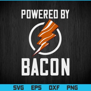 Powered By Bacon Svg Png Files, Funny T-shirt Design Gift for Bacon Lovers, Bacon Svg files for Cricut