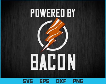 Powered By Bacon Svg Png Files, Funny T-shirt Design Gift for Bacon Lovers, Bacon Svg files for Cricut