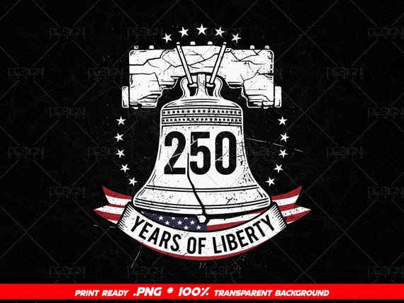 250 Years Of Liberty Bell Png, Patriotic 4th Of July, 250th Anniversary Independence Day Gifts For History Lovers