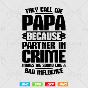 Me llaman papá (archivos SVG y PNG) Descarga digital, Cómplice, Mala influencia, Arte para el Día del Padre para regalos, camisetas, tazas, manualidades, ropa