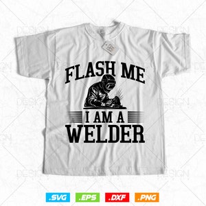 a t - shirt that says flash me i am a welder