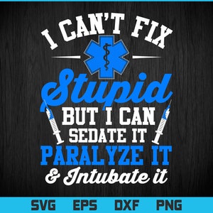 I Can Sedate And Paralyze Stupid Funny Ems T-Shirt Gift I Can Sedate And Paralyze Stupid Funny Ems T-Shirt Gift