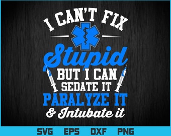 Paramedic EMT Gift Can Sedate And Paralyze Stupid Funny EMS Vector T-Shirt Design Svg Png files, EMT Svg files for cricut, Medical Svg file