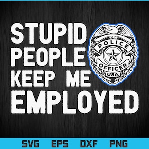 Police Officer Cop Gift Thin Blue Line Funny Quote Vector T shirt Design Ai Svg Png Files, Blue Line Police svg files for cricut