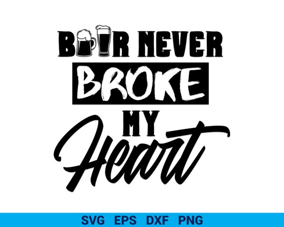 Download Beer Never Broke My Heart Svg Summer Cold Beer Tumbler Cut Etsy