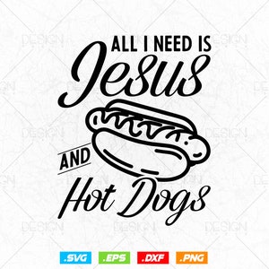 All I need is Jesus and hot dogs Svg Png Files, Hotdog T-shirt Design svg files for cricut, Hot dog lover gift design