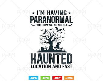 Funny Ghost Hunting Paranormal Quote Svg Png, Haunted Mansion Hunter Halloween Christmas Gifts, Svg Files for Cricut, Instant Download