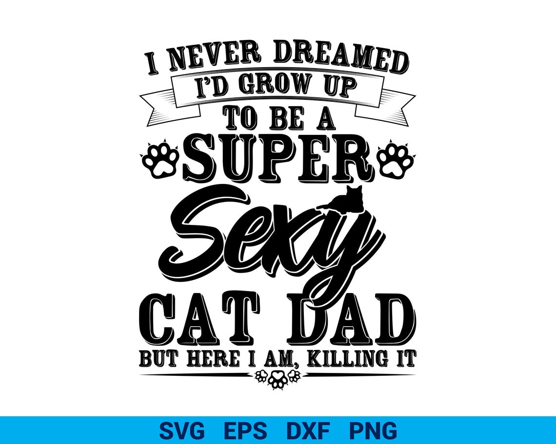 Super Sexy Cat Dad Typography Svg Cat Dad Svg Pets Svg - Etsy